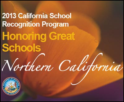2013 CA School Recognition Program: Honoring Great Schools from Northern California